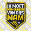 Ik Moet Goed Drinken Van Ons Mam - Gouden Embleem